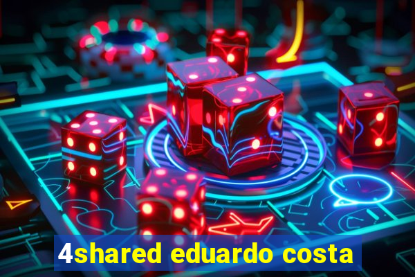 4shared eduardo costa